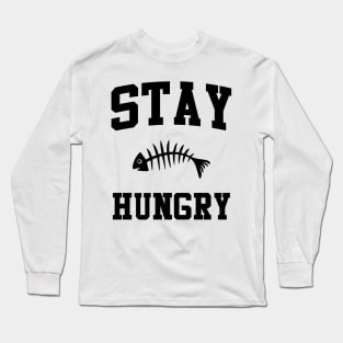 Stay Hungry Long Sleeve T-Shirt